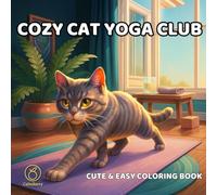 Cozy Cat Yoga Club: A Cute and Easy Coloring Book Featuring Realistic Cats Practicing Yoga Poses in Calm, Playful and Relaxing Scenes