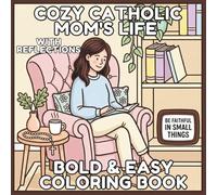 Cozy Catholic Mom's Life with Reflections: Bold & Easy Coloring Book with Inspiring Saint Quotes and Bible Verses