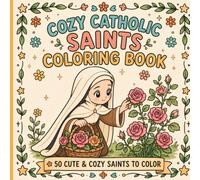 Cozy Catholic Saints Coloring Book: 50 Cute & Cozy Saints to Color