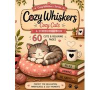 Cozy Cats: A Stress Relief Coloring Book for Adults Featuring 60+ Cozy Scenes, Peaceful Moments, Reading Nooks & Charming Adventures