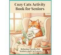 Cozy Cats Activity Book: 30 Large Print Crosswords, 30 Word Searches & 30 Coloring Pages with Complete Solutions: Relaxing Puzzles for Seniors and Cat Lovers