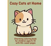 Cozy Cats at Home: Charming coloring book for children ages 5-10 with 55+ sweet pages
