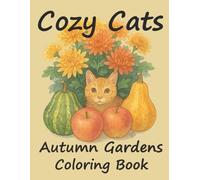 Cozy Cats & Autumn Gardens: A Coloring Book