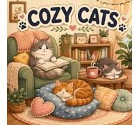 Cozy Cats Coloring Book: 50 Relaxing Cat Designs for Adults - Sleepy Kittens, Snug Corners & Warm Moments to Color and Unwind
