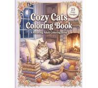 Cozy Cats Coloring Book: A Relaxing Adult Coloring Book