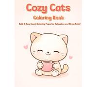 Cozy Cats Coloring Book: Bold & Easy Kawaii Coloring Pages for Relaxation and Stress Relief