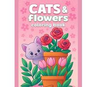 Cozy Cats Coloring Book for Kids Adorable Cats Relaxing in Floral Corners: Cute and Easy Designs Featuring Cats and Flowers in Cozy Corners, Perfect ... Fun Learning, and Screen-Free Activity