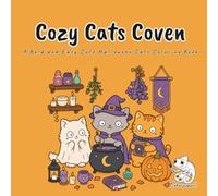 Cozy Cats Coven: A Bold and Easy Coloring Book for Adults and Teens Featuring 40 Cute Kitten Witches with Pumpkins, Candles, and Cozy Autumn Cottage Scenes for Stress Relief and Relaxation