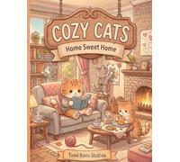 Cozy Cats Home Sweet Home: Bold and Easy Coloring Book Featuring Cute Cozy Cats, Warm Blankets, Reading Nooks, Baking, Gardening, Cozy Kitchens, Relaxing Evenings, and Peaceful Hygge Moments
