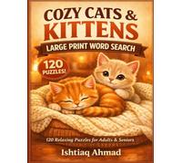 Cozy Cats & Kittens Large Print Word Search: 120 Relaxing Puzzles for Stress Relief and Calm | Adorable Cat Themes, Playful Kittens, and Heartwarming ... Adults and Seniors | Large Print Edition