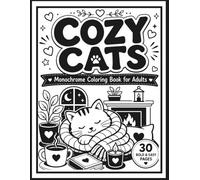 Cozy Cats Monochrome Coloring Book for Adults: Easy Cat Coloring Pages Featuring Reading Nooks, Warm Blankets, Cozy Homes, and Relaxing Everyday Moments