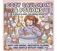 Cozy Cauldron & Potions: A Bold and Easy Coloring Book: Soft Life Magic, Aesthetic Elixirs, and Gentle Witchy Vibes for Anxiety Relief and Relaxation