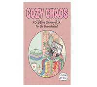 Cozy Chaos: A Self-Care Coloring Book for the Overwhelmed