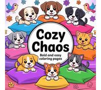 Cozy Chaos Bold & Easy Coloring Book: Simple and Fun Scenes of Whimsical Everyday Life: A Relaxing Coloring Book Featuring Bold, Easy-to-Color Pages of Cozy but Playful Chaos