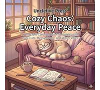 Cozy Chaos: Everyday Peace: A Relatable Coloring Book for Adults with Cute Cats, Messy Rooms, and Warm Vibes