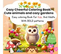 Cozy Cheerful Coloring Book: Cute Animals and Cozy Gardens Designs for Relaxing