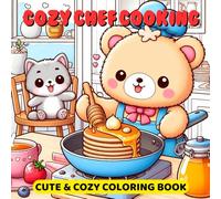 Cozy Chef Cooking Coloring Book: Cute Animal Characters for Relaxation for Kids, Teens and Adults