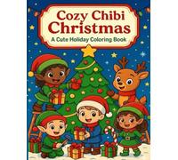 Cozy Chibi Christmas: A Cute Holiday Coloring Book