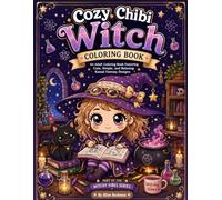 Cozy Chibi Witch Coloring Book: An Adult Coloring Book Featuring Cute, Simple, and Relaxing Kawaii Fantasy Designs