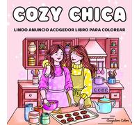 Cozy Chica: Libro para Colorear para Adultos, Adolescentes y Niños: Con Siseños Lindos y Cómodos para Relajarse