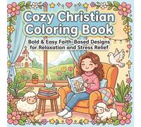 Cozy Christian Coloring Book: Bold & Easy Faith-Based Designs for Relaxation and Stress Relief