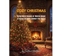 Cozy Christmas: 33 Detailed Winter Scenes: A Christmas Coloring Book for Adults for Stress Relief and Relaxation