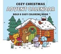 Cozy Christmas Advent Calendar Bold & Easy Colouring Book: 25 Bold & Easy Festive Designs for Kids & Adults | Fun Countdown Activity, Stress-Free ... Family Craft Gift | Christmas Colouring Pages
