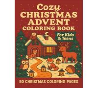 Cozy Christmas Advent Coloring Book: Daily Advent Coloring for a Cozy Christmas Countdown • For Kids, Teens, Adults • Celebrate the Joy, Anticipation, ... 50 Festive Pages • 8.5×11, Great for Gifts