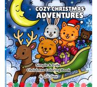 Cozy Christmas Adventures: A Whimsical Animal Coloring Book for Adults |: Festive Holiday Scenes Winter Cottages & Heartwarming Moments to Relax and Celebrate the Season