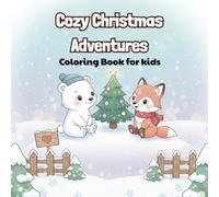 Cozy Christmas Adventures Coloring Book for Kids: Gentle winter fun and playful illustrations to color and relax.