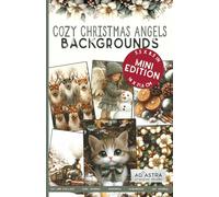 COZY CHRISTMAS ANGELS BACKGROUNDS BOOK - MINI EDITION: For Junk Journals, Scrapbook, Ephemera Cut And Collage And More