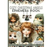 COZY CHRISTMAS ANGELS EPHEMERA BOOK: For Junk Journals, Scrapbook, Ephemera Cut And Collage And More