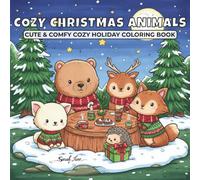 Cozy Christmas Animals: 50 Adorable Coloring Pages of Cute Fuzzy Friends Celebrating the Holidays