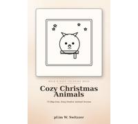 Cozy Christmas Animals: 50 Big-Line, Easy Festive Animal Scenes