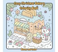 Cozy Christmas Bakery: Bold and Easy Coloring Book for Adults & Teens | Simple, Cute Holiday Treats and Festive Illustrations for Joy, Hygge, and Relaxation