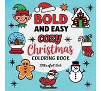 Cozy Christmas Bold And Easy Coloring Book: Cute and Simple Large Print Illustrations for Kids and Adults, 40 Relaxing Stress Relief Designs