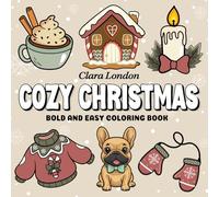 Cozy Christmas: Bold and Easy Coloring Book for Adults, Teens & Kids Featuring Simple Designs for Relaxation this Holiday Season
