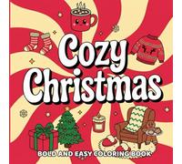 Cozy Christmas Bold and Easy Coloring Book: Relaxing Holiday Scenes and Simple Festive Designs for Stress Relief and Creative Joy