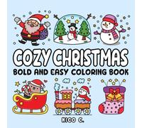 Cozy Christmas Bold & Easy Coloring Book: 50 Warm and Relaxing Holiday Designs with Bold Lines, Simple Shapes, and Positive Words for Adults, Seniors, and Kids