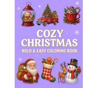 COZY CHRISTMAS BOLD & EASY COLORING BOOK: Relax and Enjoy Festive Fun with Bold & Easy Christmas Coloring Pages - Discover the Joy of the Holidays with Cozy, Fun, and Magical Coloring Designs -