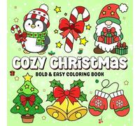 Cozy Christmas : Bold & Easy Coloring Book | Simple & Festive Holiday Designs for All Ages: 50 Relaxing & Adorable Christmas Coloring Pages | Bold ... Comfy Holiday Art for Kids, Adults & Seniors