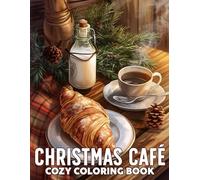 Cozy Christmas Café Coloring Book: Hygge Winter Coloring Pages featuring Warm Interiors and Festive Xmas Decor Illustrations for Adults Relaxation