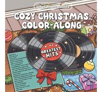 Cozy Christmas ColorAlong: Cute and Comfy Christmas Carol Greatest Hits Coloring Book Featuring Songs Reimagined as Visuals for Adults, Children, and Teens