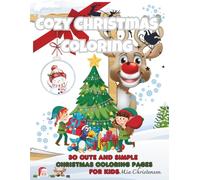Cozy Christmas Coloring: 30 Cute and Simple Christmas Coloring Pages For Kids