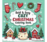 Cozy Christmas Coloring Book: 100 Pages of christmas designs for Kids and Adults, Bold and Easy, Simple Designs, Fun & Relaxing Coloring Pages, Christmas Coloring Book