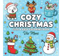 Cozy Christmas Coloring Book: 45 Cute and Easy Holiday Coloring Pages with Santa, Snowmen, Reindeer & Festive Winter Scenes - Perfect Christmas Gift ... Adults Who Love Holiday Fun and Relaxing Art!