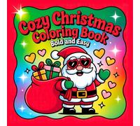 Cozy Christmas Coloring Book Bold and Easy: 50 Adorable And Relaxing Christmas Designs Featuring Santa, Ornaments, Trees And More For Kids, Adults & Teens
