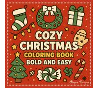 Cozy Christmas Coloring Book Bold and Easy: 50+ Adorable Designs for Toddlers | Easy and Cute Holiday Colouring Pages for Ages 2-4 | Fun and Simple Workbook