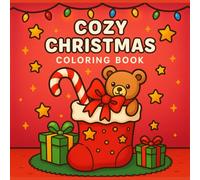 Cozy Christmas Coloring Book: Bold and Easy Coloring Pages Featuring Santa, Snowmen, Christmas Trees and Simple Cute Holiday Designs for Kids, Teens and Adults