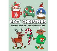 Cozy Christmas Coloring Book: Bold and Easy Designs for Kids and Adults. Cute Simple Illustrations for Relaxation and Stress Relief for the Holiday Season